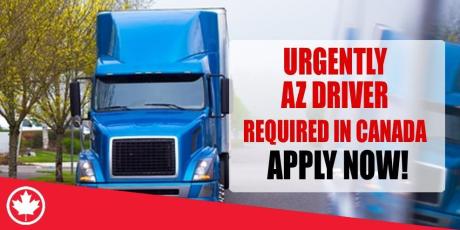 URGENTLY AZ DRIVER REQUIRED IN CANADA REQUIRED IN DUBAI