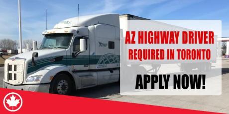 AZ HIGHWAY DRIVER REQUIRED IN TORONTO