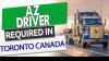 AZ Drivers needed Toronto Montreal Nova Scotia and local work