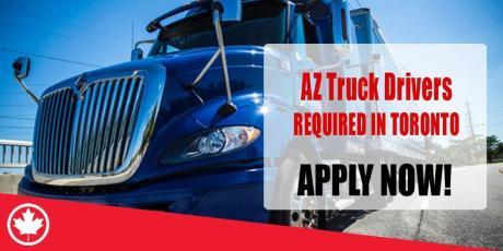 AZ Truck Drivers REQUIRED IN TORONTO